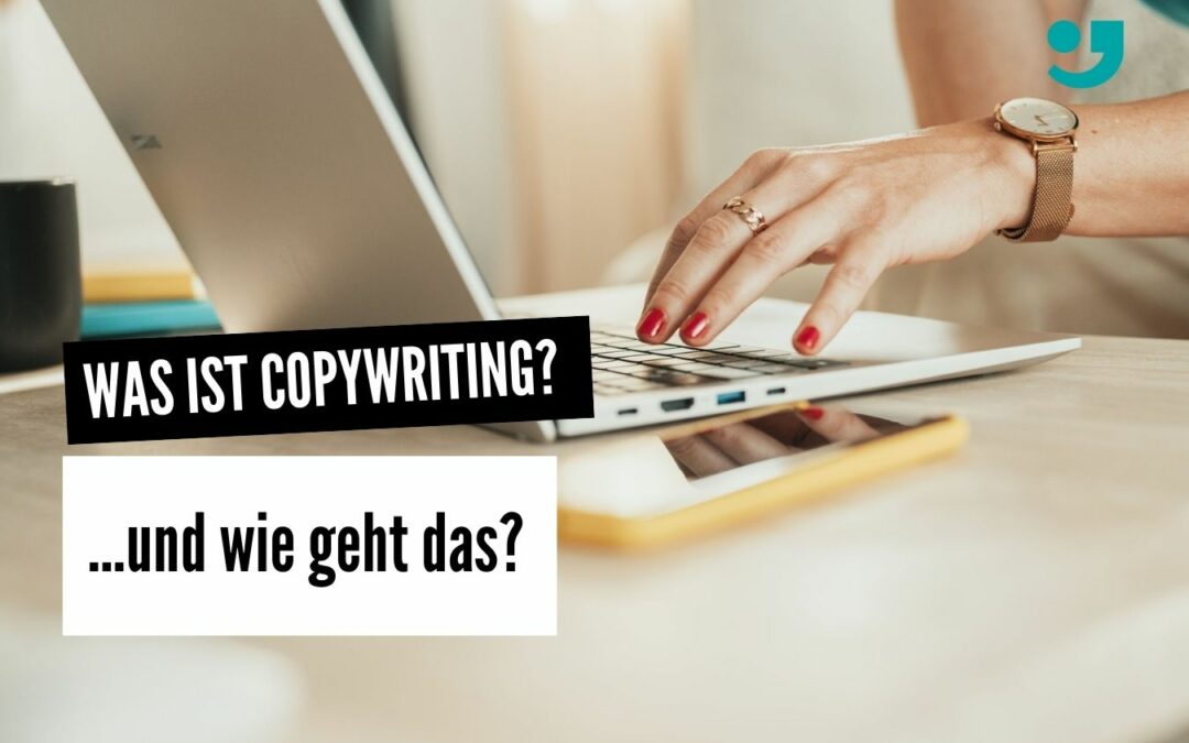 Was ist Copywriting und wie geht das Schreiben von Werbetexten?