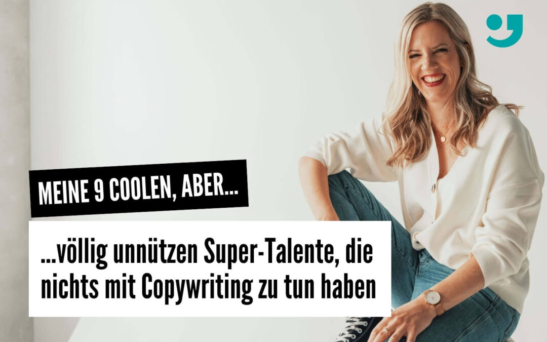 Meine 9 coolen, aber völlig unnützen Super-Talente, die nichts mit Copywriting zu tun haben