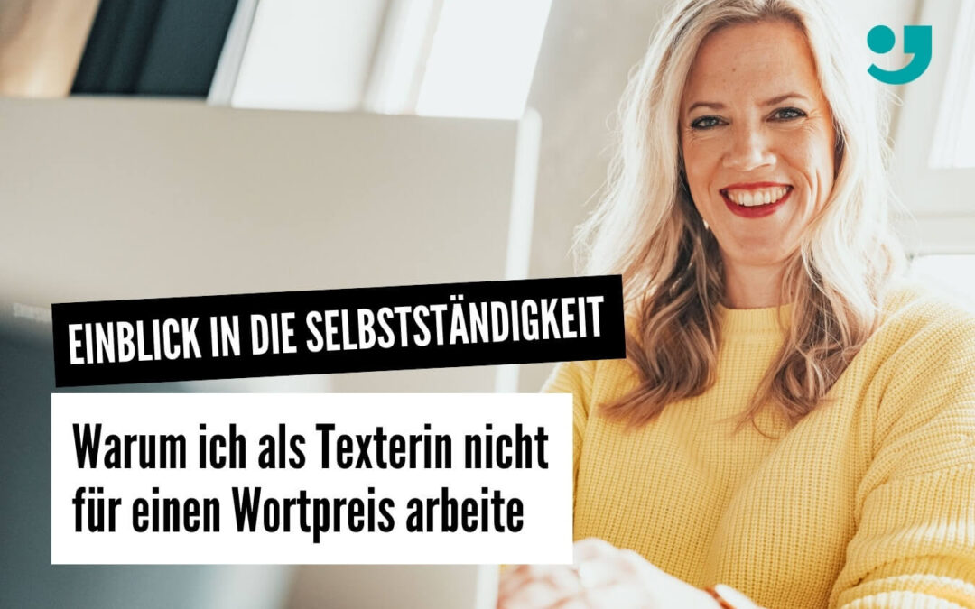 Warum ich als freie Texterin nicht für einen Wortpreis arbeite