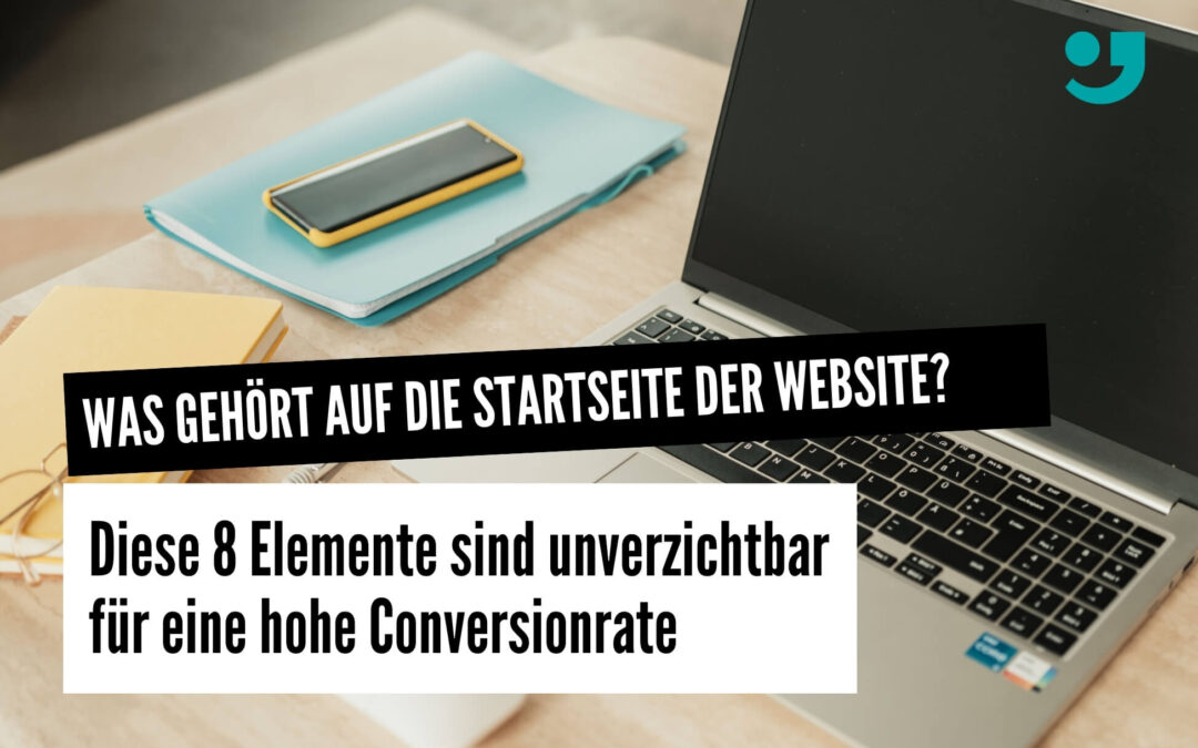 Was gehört auf die Startseite deiner Website? Auf diese 8 Elemente darfst du nicht verzichten