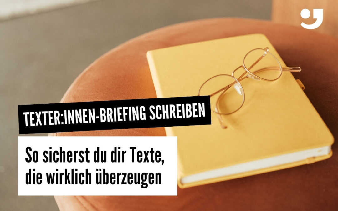 Texter-Briefing schreiben: So sicherst du dir Texte, die wirklich überzeugen